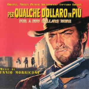 Per Qualche Dollaro In Più - For A Few Dollars More (Original Motion Picture Soundtrack - Expanded Edition) - Ennio Morricone