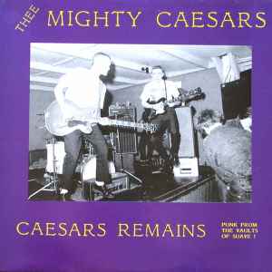 Thee Mighty Caesars - Caesars Remains (Punk From The Vaults Of Suave! Rare And Unissued)