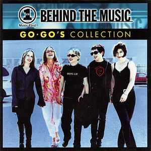 Go-Go's - VH1 Music First - Behind The Music: Go • Go's Collection album cover