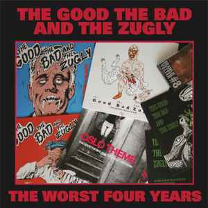 The Worst Four Years - The Good The Bad And The Zugly