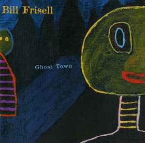 Bill Frisell - Ghost Town