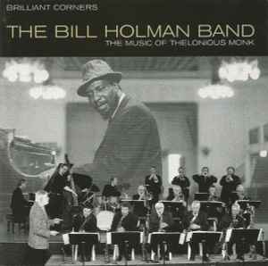The Bill Holman Band – Brilliant Corners - The Music Of Thelonious Monk  (1997