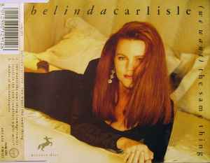Belinda Carlisle - (We Want) The Same Thing