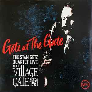 Stan Getz Quartet – Getz At The Gate (Live At The Village Gate