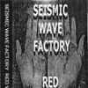 Seismic Wave Factory - Red Wigwam