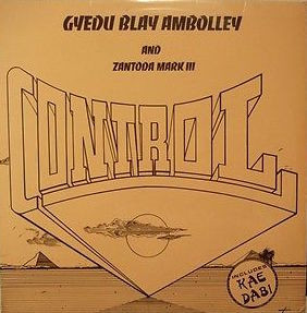 Gyedu Blay Ambolley & Zantoda Mark III – Control (2019, Vinyl