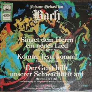 Johann Sebastian Bach - Singet Dem Herrn Ein Neues Lied (Motette BWV 225) / Komm, Jesu, Komm! (Motette BWV 229) / Der Geist Hilft Unserer Schwachheit Auf (Motette BWV 226) album cover