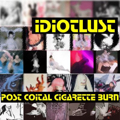 ladda ner album Idiotlust - Post Coital Cigarette Burn