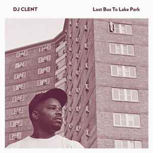 DJ Clent - Last Bus To Lake Park album cover
