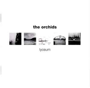 The Orchids (2) - Lyceum + Singles
