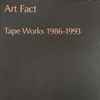 Art Fact - Tape Works 1986-1993