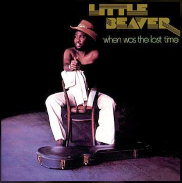 Little Beaver - When Was The Last Time | Releases | Discogs