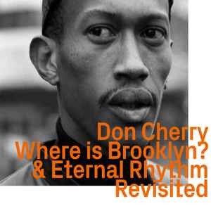Don Cherry - Where Is Brooklyn? & Eternal Rhythm Revisited album cover