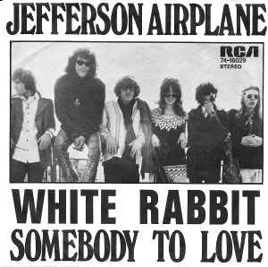 White Rabbit / Somebody To Love - Jefferson Airplane