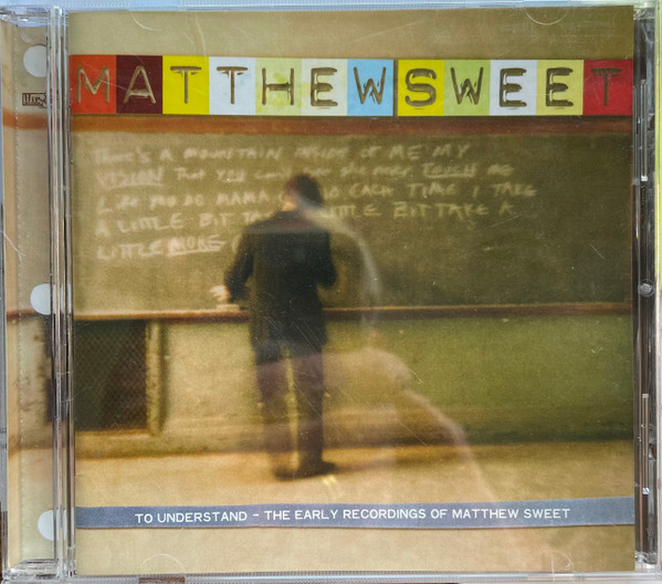 Matthew Sweet – To Understand-The Early Recordings Of Matthew Sweet (2002