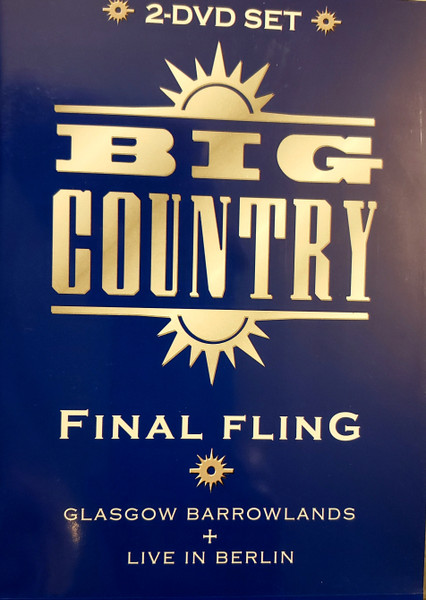 Big Country – Final Fling - Glasgow Barrowlands + Live In Berlin