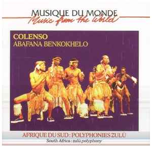 Colenso Abafana Benkokhelo - Afrique Du Sud: Polyphonies Zulù = South Africa: Zulù Polyphony album cover