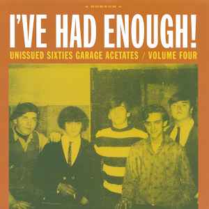 I've Had Enough! Unissued Sixties Garage Acetates / Volume Four - Various