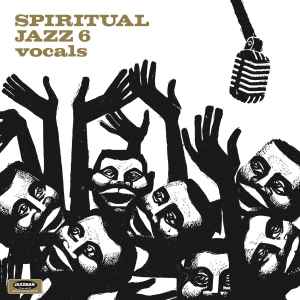 Various - Spiritual Jazz 6 - Vocals (Modal, Esoteric & Progressive Jazz Vocals From Around The World 1960-1986) album cover