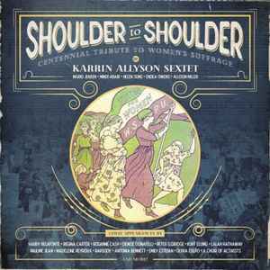 Karrin Allyson Sextet - Shoulder To Shoulder: Centennial Tribute To Women's Suffrage album cover