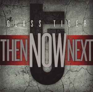 Glass Tiger - Then Now Next album cover