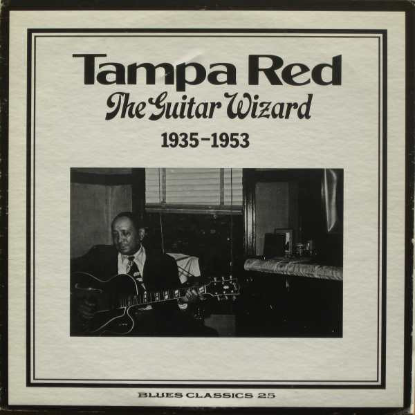 Tampa Red – The Guitar Wizard: 1935-1953 (1974, Vinyl) - Discogs