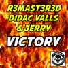 R3mast3r3d, Didac Valls & Jerry (124) - Victory