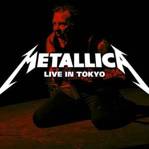 Metallica - Live In Tokyo | Releases | Discogs