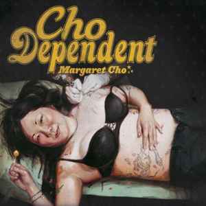 Margaret Cho - Cho Dependent album cover