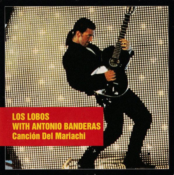 Los Lobos With Antonio Banderas – Cancion Del Mariachi (1995, Cardboard  Sleeve, CD) - Discogs