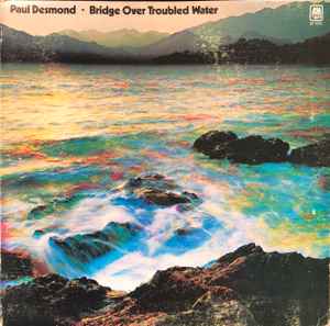 Paul Desmond – Bridge Over Troubled Water (Gatefold, Vinyl) - Discogs