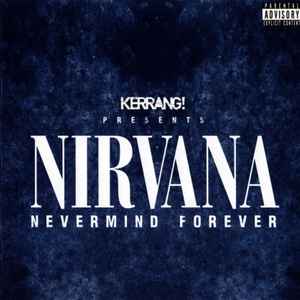 Various - Kerrang! Presents Nirvana Nevermind Forever image