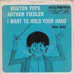 I Want To Hold Your Hand / Boston Pops Orchestra, Arthur Fiedler