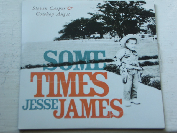 lataa albumi Steven Casper & Cowboy Angst - Some Times Jesse James