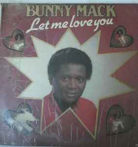 Bunny Mack – Let Me Love You (1983, Vinyl) - Discogs