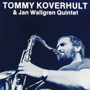 Tommy Koverhult - Tommy Koverhult With Jan Wallgren Quintet