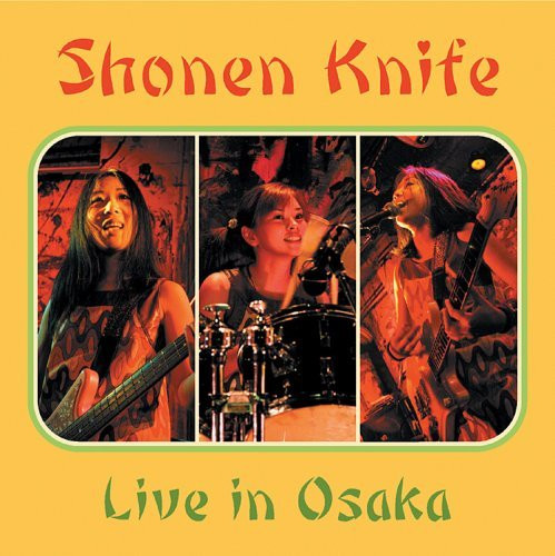 Shonen Knife – Live In Osaka (2006, Live, CD) - Discogs