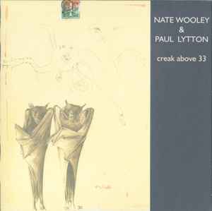 Creak Above 33 - Nate Wooley / Paul Lytton