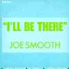 Joe Smooth - I'll Be There