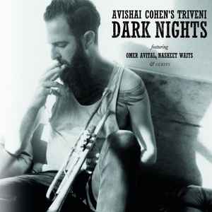 Dark Nights - Avishai Cohen's Triveni
