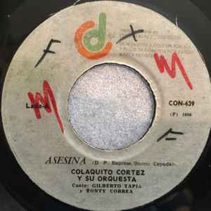 Colaquito Cortez Y Su Orquesta - Asesina / Morena Si Tu Quisieras |  Releases | Discogs