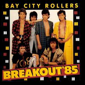 Bay City Rollers - Breakout '85 | Releases | Discogs