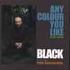 Black (2) The Artist Also Known As Colin Vearncombe - Any Colour You Like