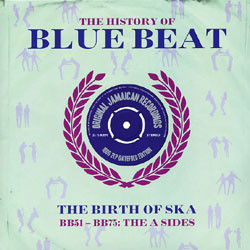 The History Of Blue Beat - The Birth Of Ska BB51 - BB75 A Sides 