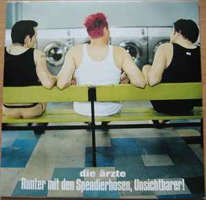 Die Ärzte - Runter Mit Den Spendierhosen, Unsichtbarer! album cover