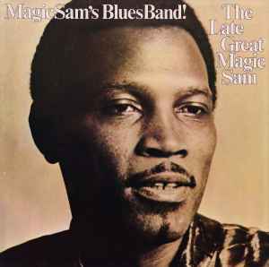 Magic Sam Blues Band - The Late Great Magic Sam