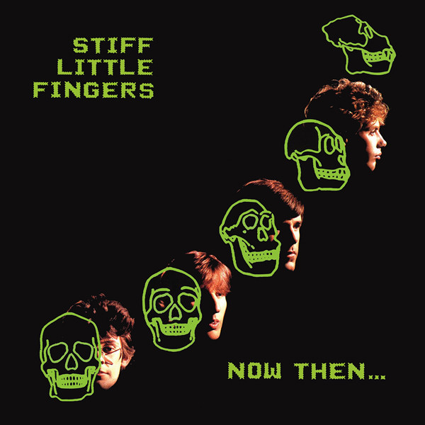 Stiff Little Fingers - Now Then... | Releases | Discogs