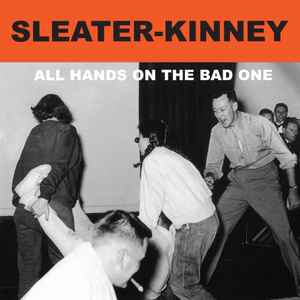 Sleater-Kinney - All Hands On The Bad One album cover