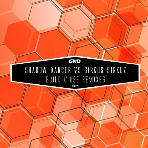 télécharger l'album Shadow Dancer Vs Sirkus Sirkuz - Build Use Remixes