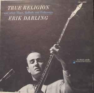Erik Darling - True Religion And Other Blues, Ballads And Folksongs